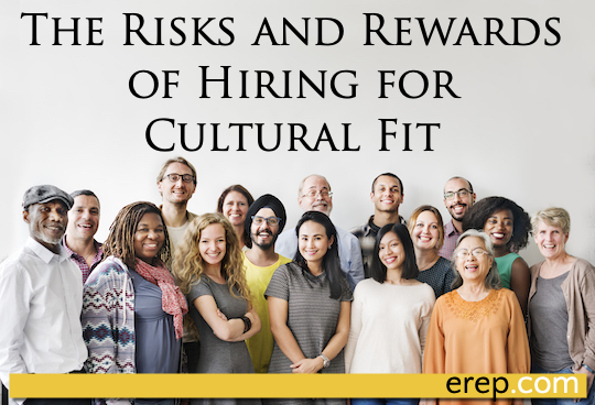 The Risks and Rewards of Hiring for Cultural Fit