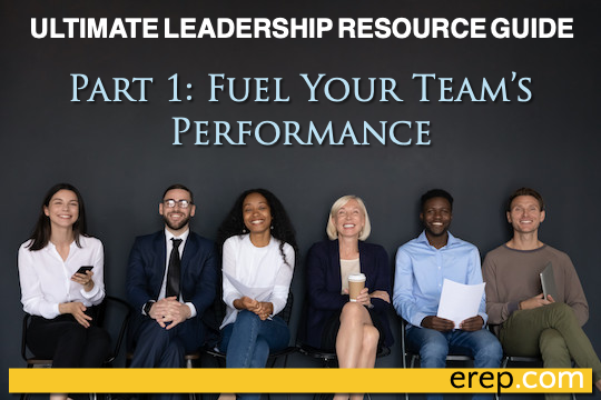 Ultimate Leadership Resource Guide, Part 1: Fuel your Team's Performance
