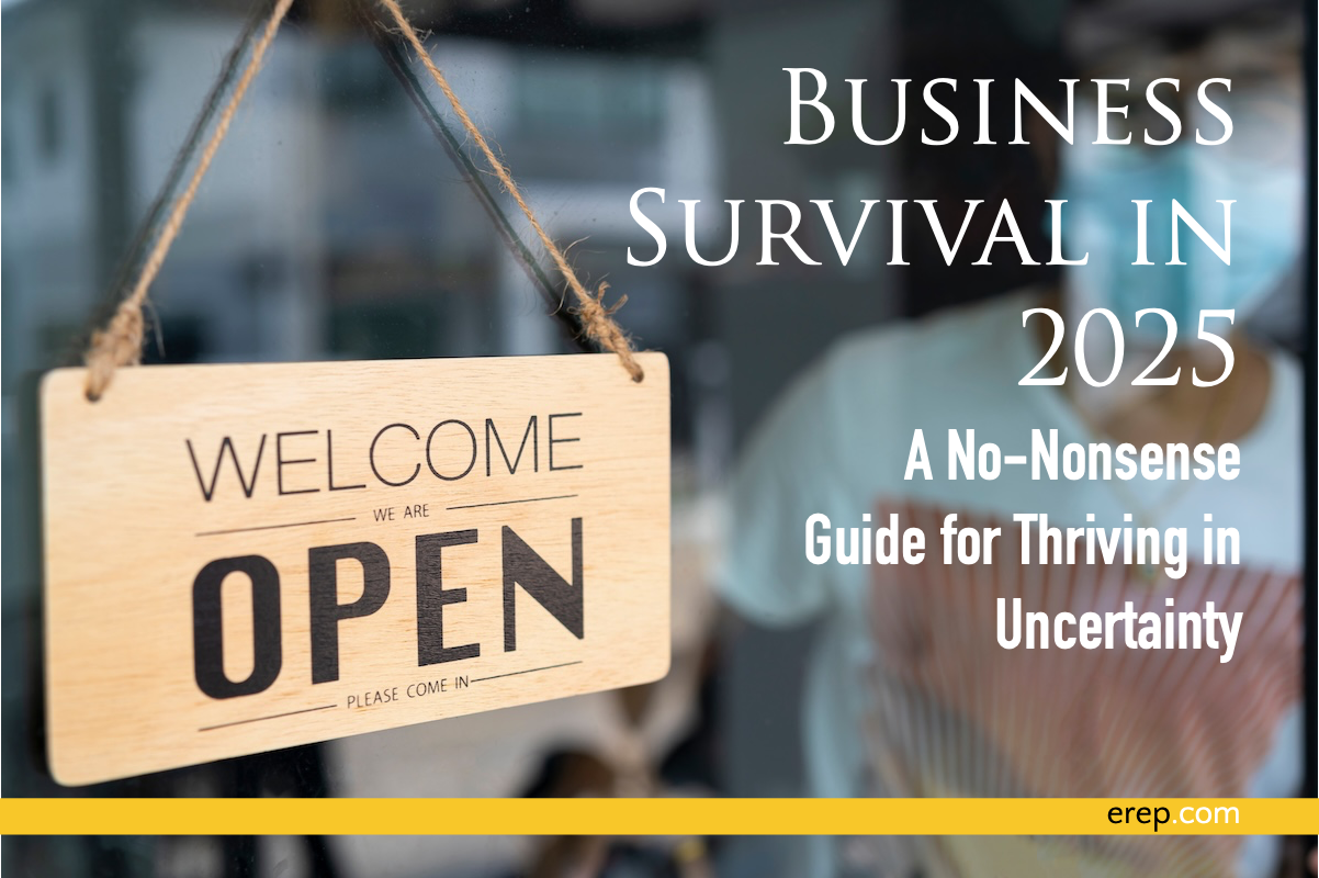 Business Survival in 2025: A No-Nonsense Guide for Thriving in Uncertainty