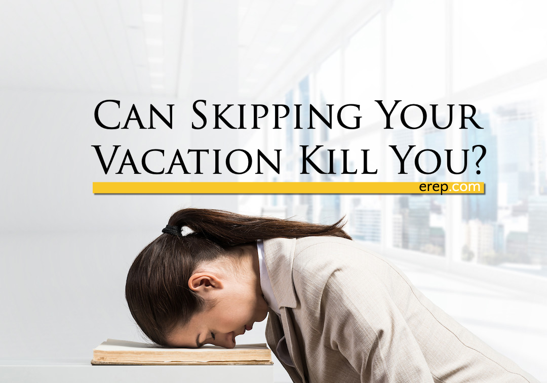 Can Skipping Your Vacation Kill You?