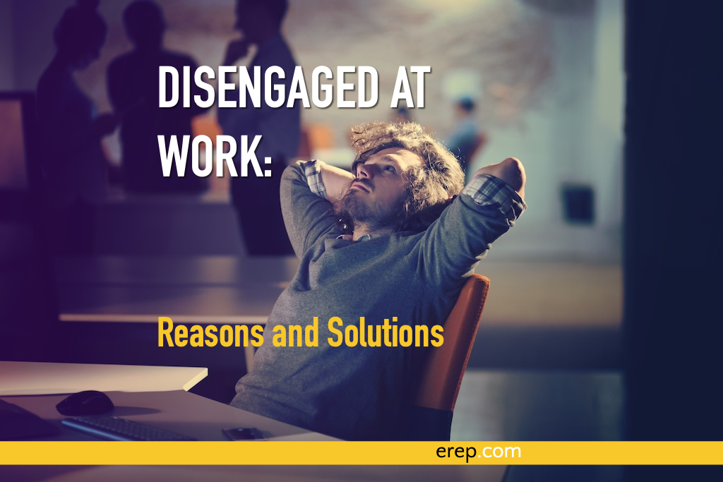 Disengaged at Work: Reasons and Solutions