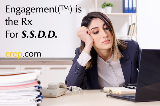 Engagement is the Rx for S.S.D.D.