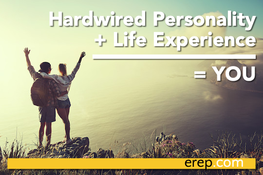 Hardwired Personality + Life Experience = You