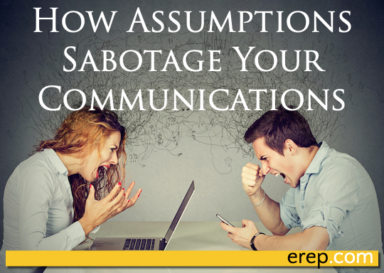 How Assumptions Sabotage Your Communications