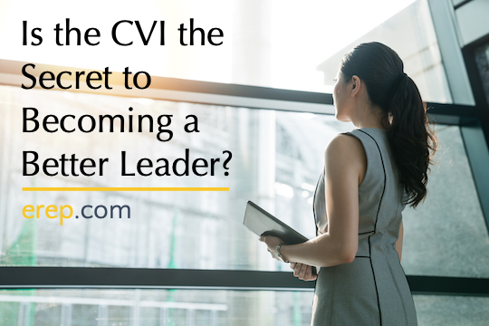 Is the CVI the Secret to Becoming a Better Leader?