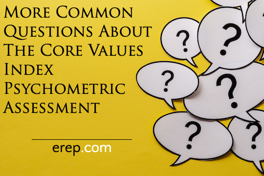 More Common Questions about the Core Values Index Psychometric Assessment