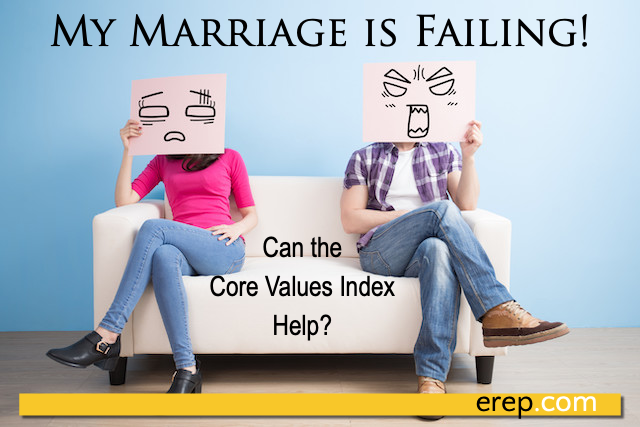 My Marriage is Failing. Can the Core Values Index Help?