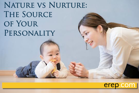 Nature Vs Nurture The Source Of Your Personality ERep