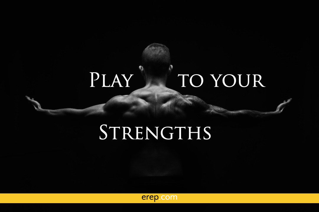 Play to Your Strengths