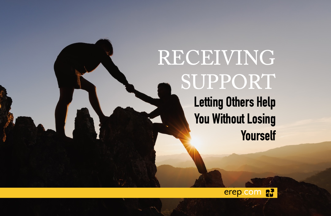 Receiving Support: Letting Others Help You Without Losing Yourself