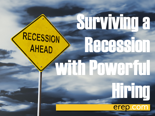 Surviving a Recession With Powerful Hiring