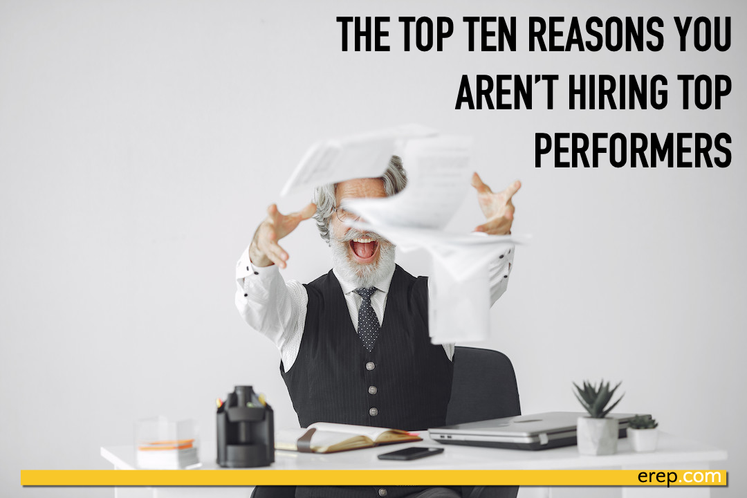 The Top 10 Reasons You Aren't Hiring Top Performers