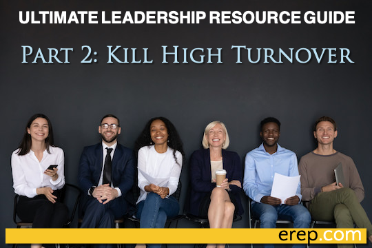 Ultimate Leadership Resource Guide, Part 2: Kill High Turnover
