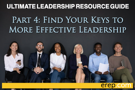 Ultimate Leadership Resource Guide, Part 4: Find Your Keys to More Effective Leadership