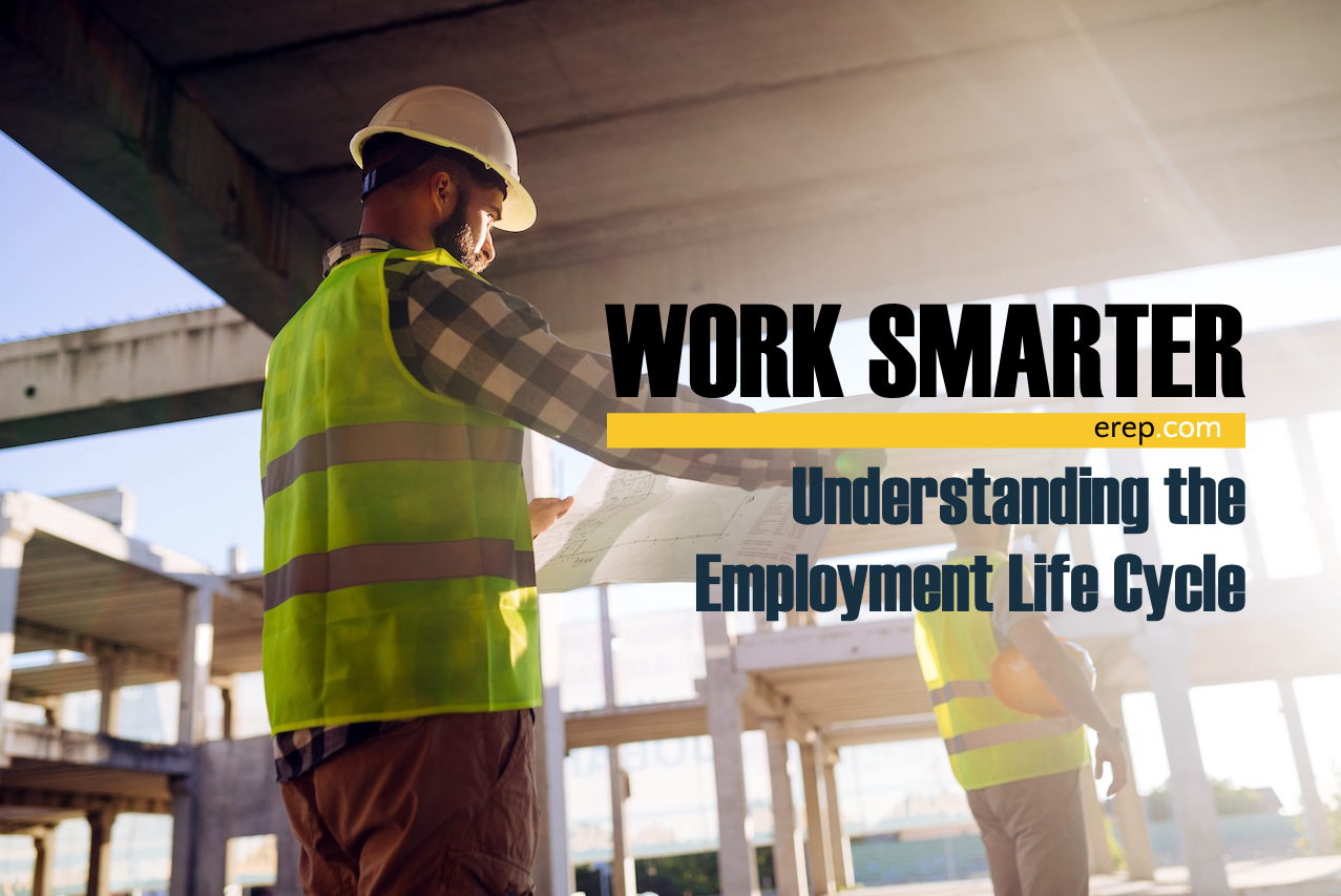 Work Smarter: Understanding the Employment Life Cycle